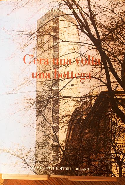 C'era una volta una bottega. Le piccole imprese che hanno reso grande Milano - Luciano Visintin - copertina