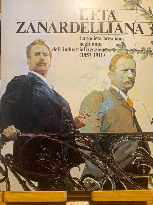 L' età zanardelliana. La società bresciana negli anni dell'industrializzazione (1857-1911). Mostra didattica - copertina