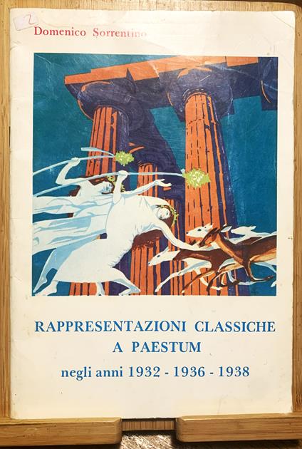 Rappresentazioni classiche a Paestum negli anni 1932 - 1936 - 1938 - Domenico Sorrentino - copertina
