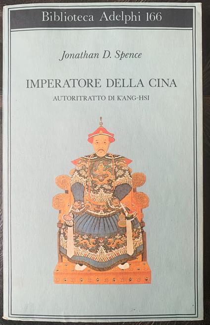 Imperatore della Cina. Autoritratto di K'ang Hsi - Jonathan D. Spence - copertina