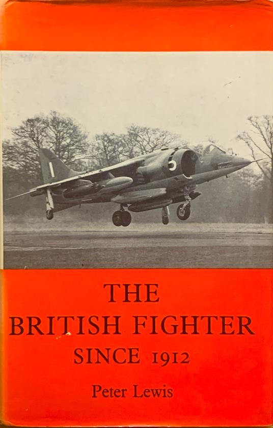 The British Fighter (since 1912). Sixty Years of Design and Development - Peter Lewis - copertina