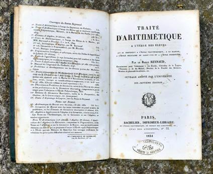 Traité d'Arithmétique a l'usage des élèves qui se destinent a l'École Polytecnique, a la Marine, a l'École Militaire de Saint-Cyr et a l'École Forèstiere. Ouvrage adopté par l'Université - copertina