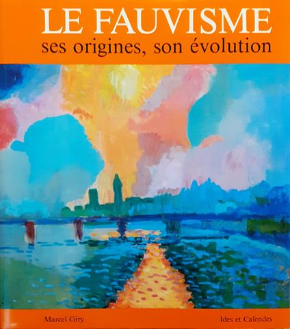 Le Fauvisme. Ses origines, son évolution - copertina