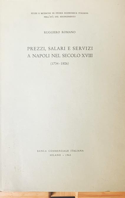 Prezzi, salari e servizi a Napoli nel secolo XVIII (1734-1806) - Ruggiero Romano - copertina
