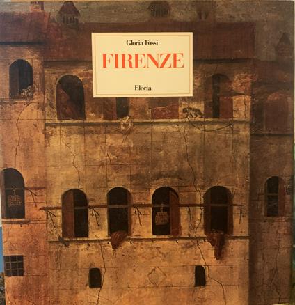 Firenze. Itinerario storico-artistico nella città dell'Umanesimo - Gloria Fossi - copertina