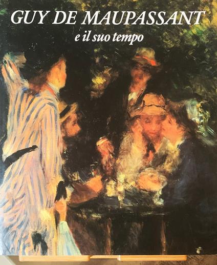 Guy de Maupassant e il suo tempo - Alberto Fumagalli - copertina