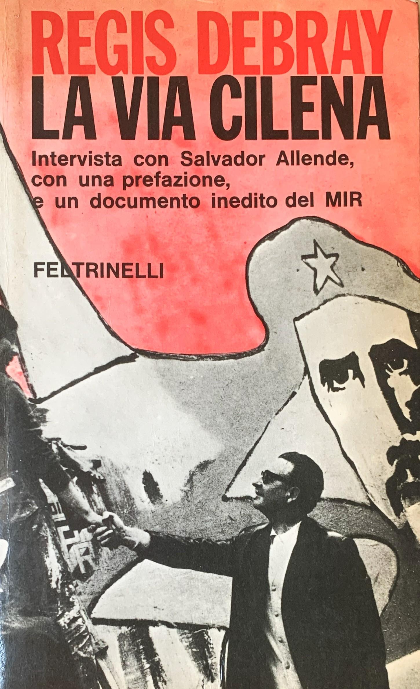 La via cilena. Intervista con Salvador Allende, con una prefazione, e un documento inedito del MIR