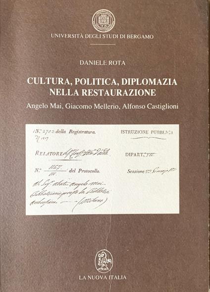Cultura, politica, diplomazia nella restaurazione. Angelo Mai, Giacomo Mellerio, Alfonso castiglioni - Daniele Rota - copertina