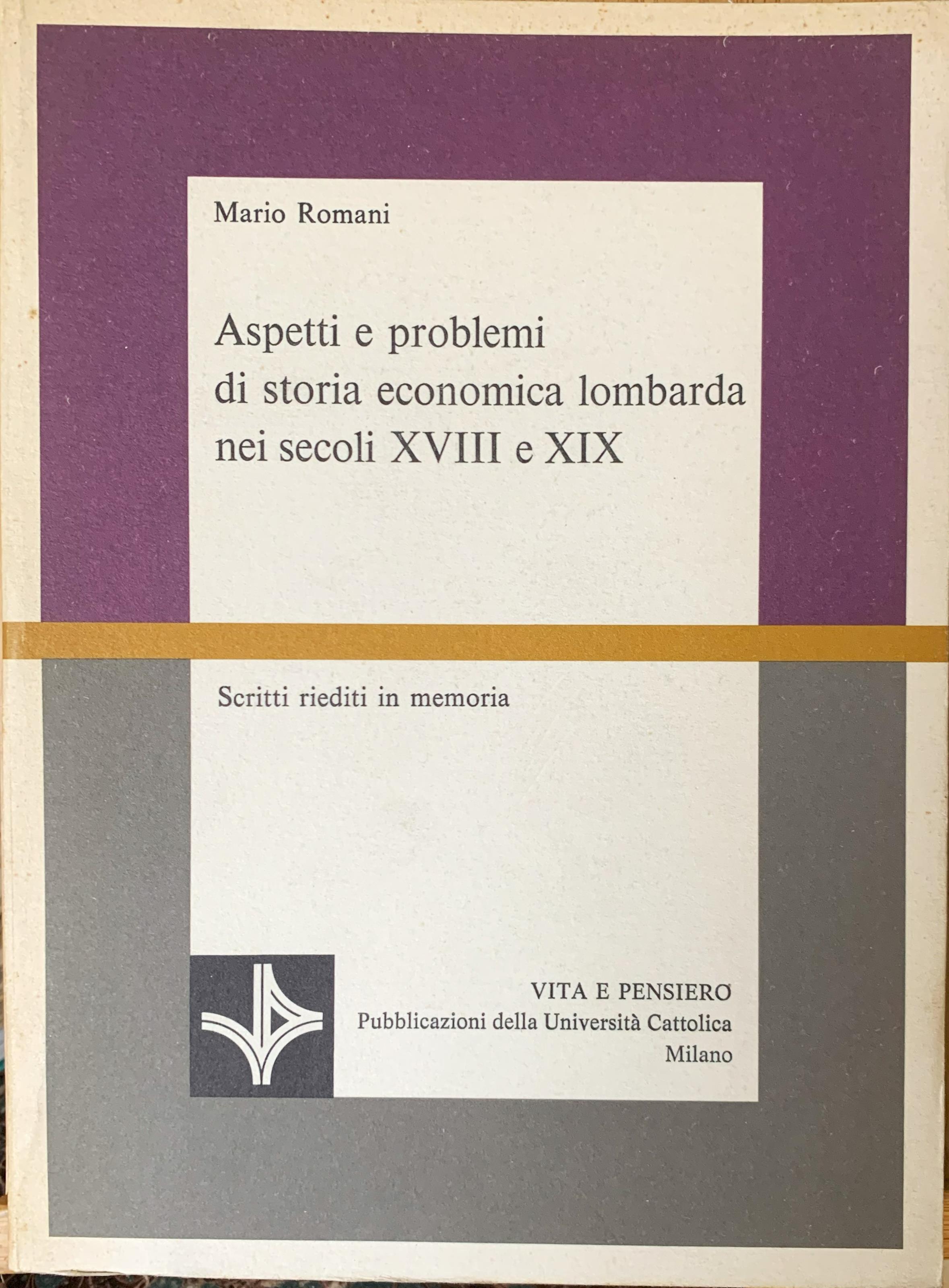 Aspetti e problemi di storia economica lombarda nei secoli XVIII e XIX. Scritti inediti in memoria