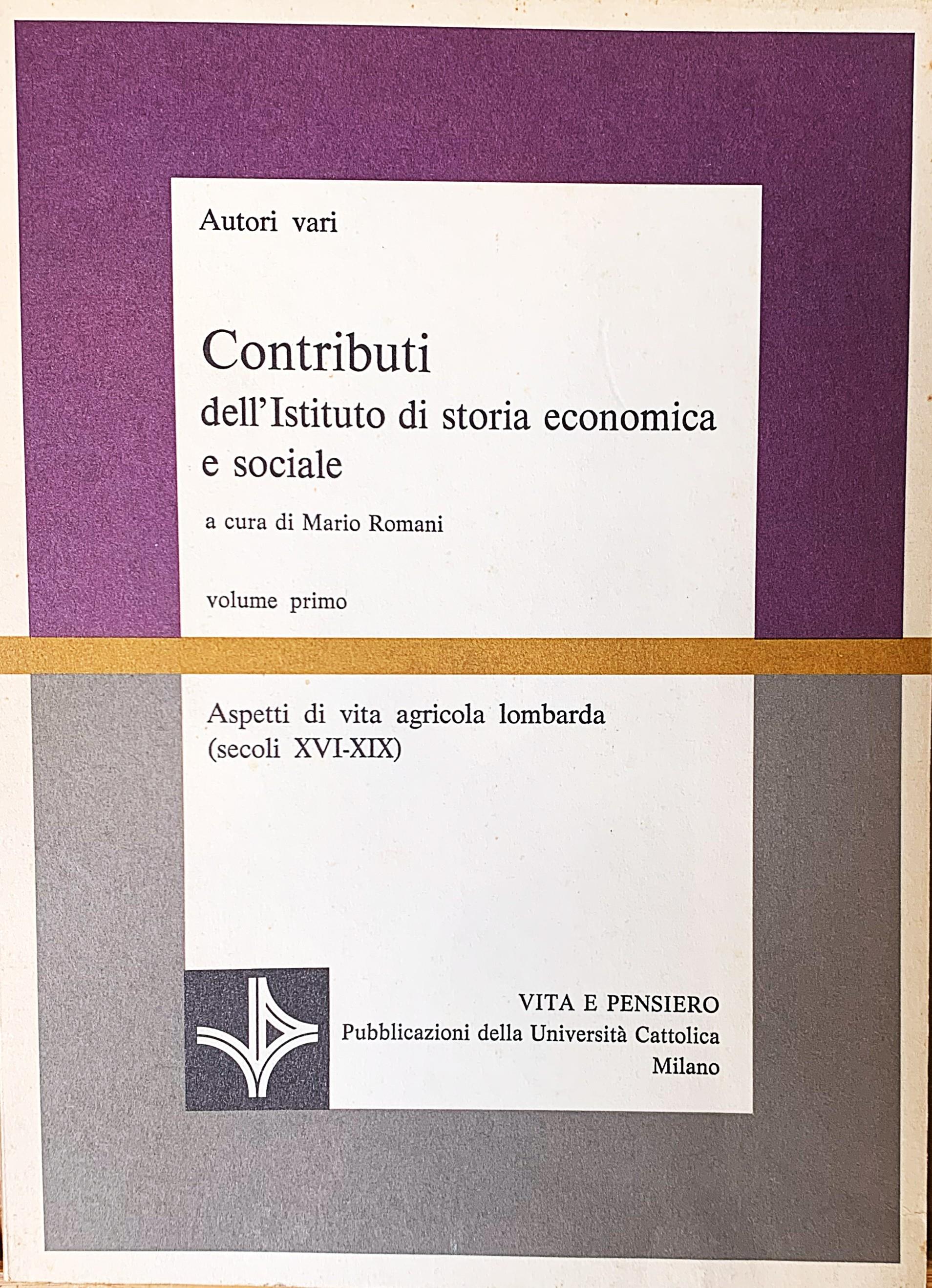 Contributi del'Istituto di storia economica e sociale. Volume primo. Aspetti di vita agricola lombarda (secoli XVI-XIX)