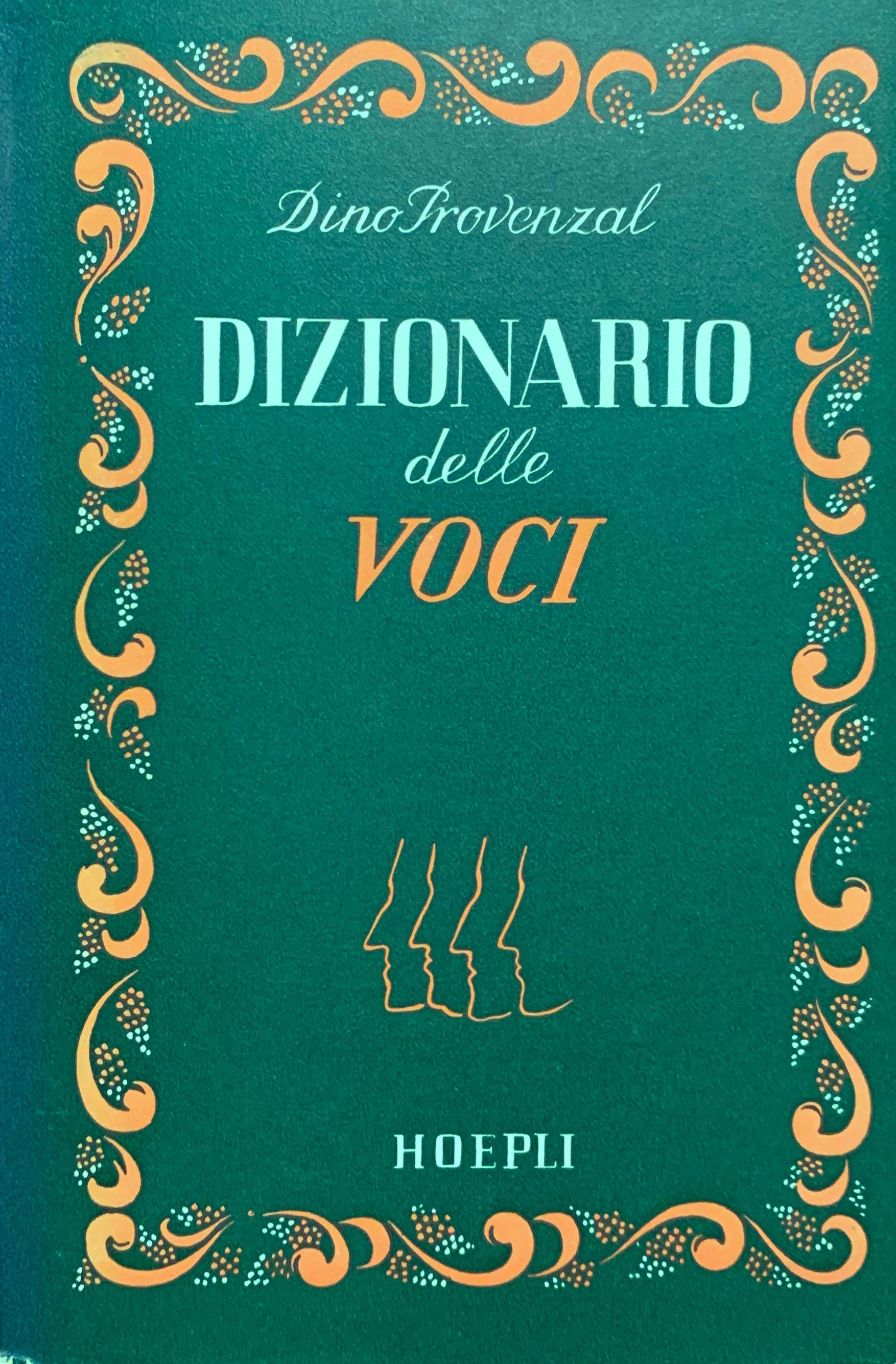 Dizionario delle voci. Come parlavano - voce, gesto, loquacità, taciturnità, eloquenza - centinaia di uomini e donne d'ogni tempo e d'ogni nazioni