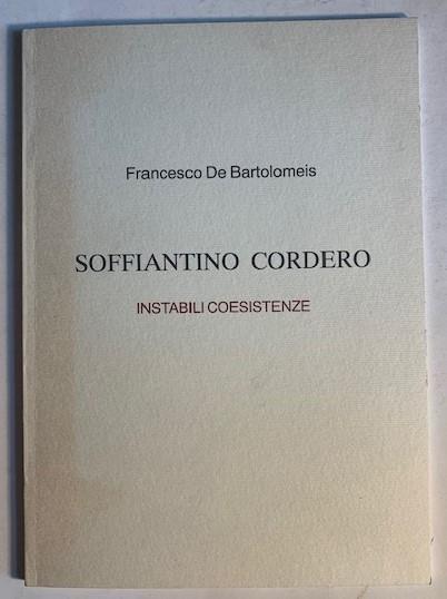 Soffiantino Cordero. Instabili coesistenze - Francesco De Bartolomeis - copertina