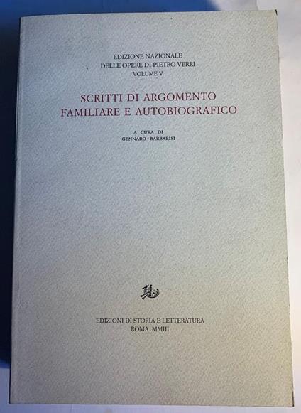 Edizione nazionale delle opere di Pietro Verri Volume V. Scritti di argomento familiare e autobiografico - Pietro Verri - copertina