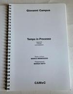 Giovanni Campus / Tempo in Processo. Rapporti misure connessioni / CAMeC
