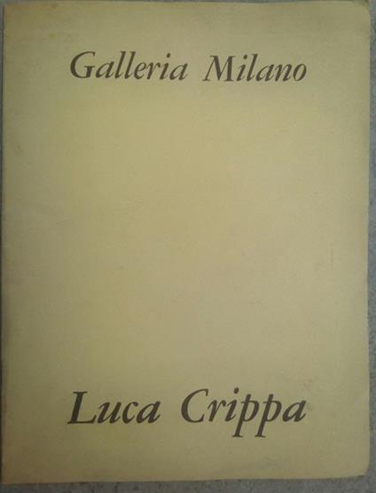 Luca Crippa Galleria Milano 1970 " disegni collages e oggetti surrealisti" - Luca Crippa - copertina