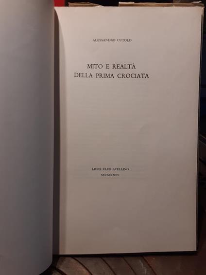 Mito e realtà della prima Crociata Lions Club Avellino 1964 con dedica - Alessandro Cutolo - copertina