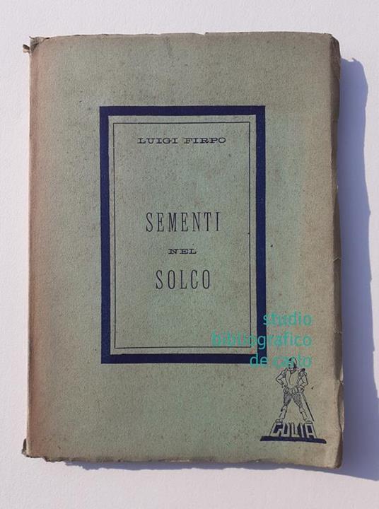 Luigi Firpo "Sementi nel solco" opera giovanile, edito da Gulia 1934 autografato - Luigi Firpo - copertina
