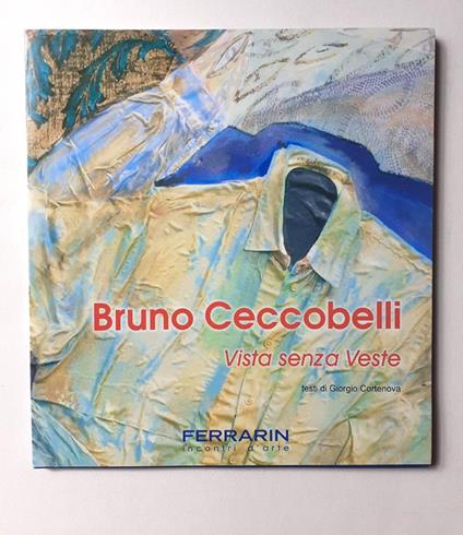 Bruno Ceccobelli catalogo mostra presso Libreria Ferrarin Legnago 2005 - Bruno Ceccobelli - copertina