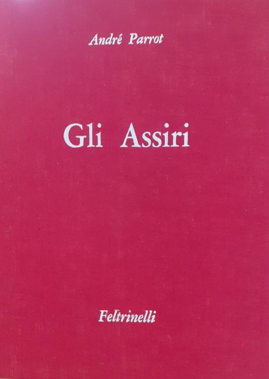 Gli Assiri Feltrinelli prima edizione italiana 1961 - André Parrot - copertina