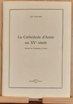 La Cathédrale d'Aoste au XV siécle Aosta 1978