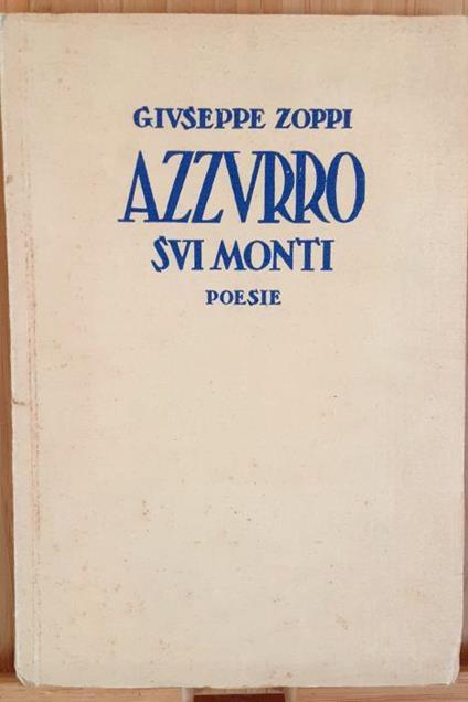 Azzurro sui monti Poesie - Editoriale Ticinese 1936 con dedica dell'autore - copertina