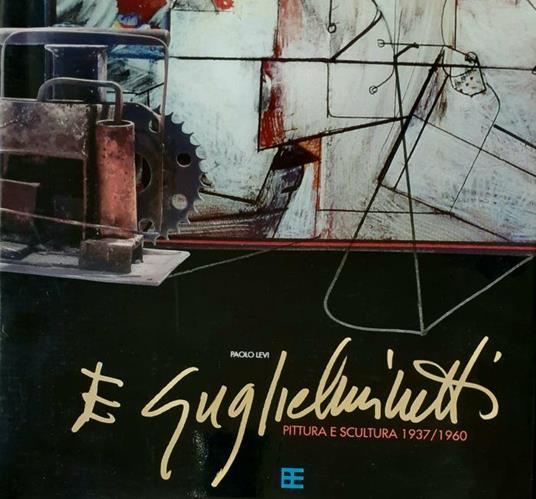 Eugenio Guglielminetti pittura e scultura 1937/1960 - Paolo Levi - copertina