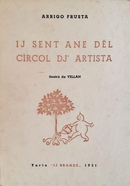 Ij Sent Ane Dél Cìrcol dj' artista Torino IJ Brandé 1951 - Arrigo Frusta - copertina