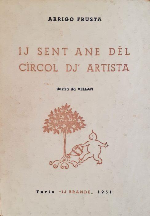 Ij Sent Ane Dél Cìrcol dj' artista Torino IJ Brandé 1951 - Arrigo Frusta - copertina