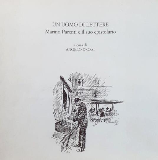 Un uomo di lettere Marino Parenti e il suo epistolario torino 2001 - Angelo D'Orsi - copertina