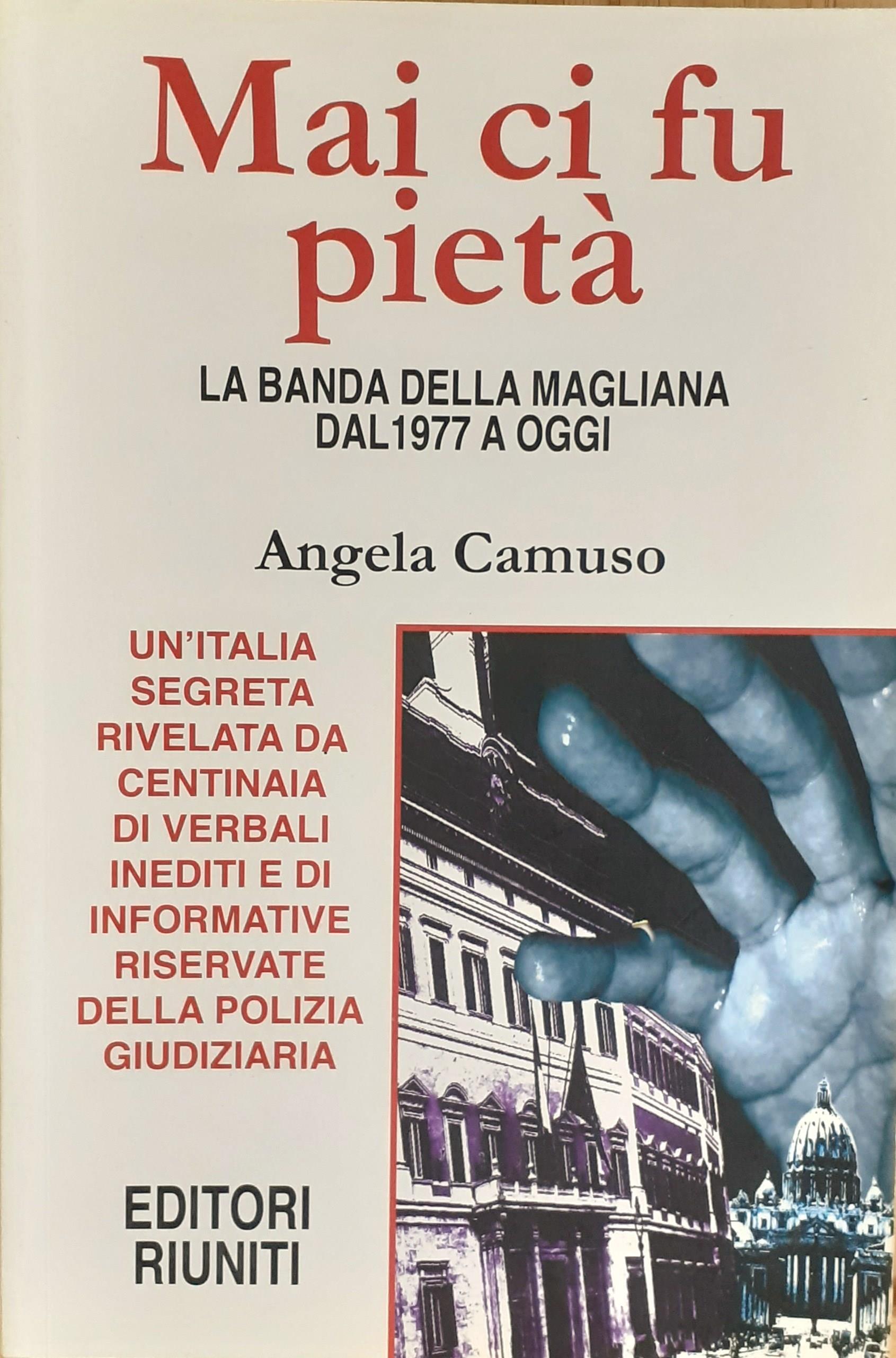 "Mai ci fu pietà" La banda della Magliana Editori Riuniti 2009