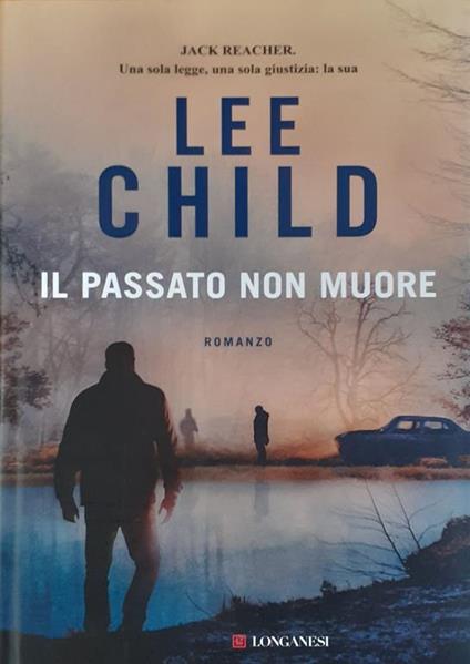 Il passato non muore Longanesi 2020 - Lee Child - copertina