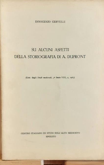 Su alcuni aspetti della storiografia di A. Dupront 1967 - Innocenzo Cervelli - copertina
