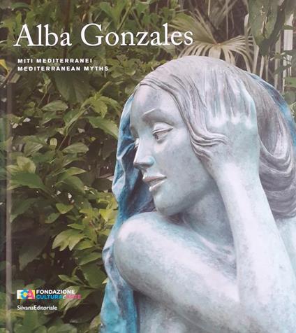 Alba Gonzrales Miti Mediterranei Silvana Editoriale 2018 - Alba Gonzales - copertina