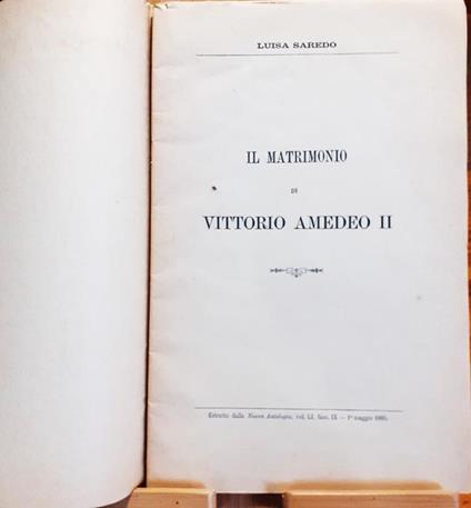 Il Matrimonio di Vittorio Amedeo II con dedica autografa L. Saredo 1885 - copertina