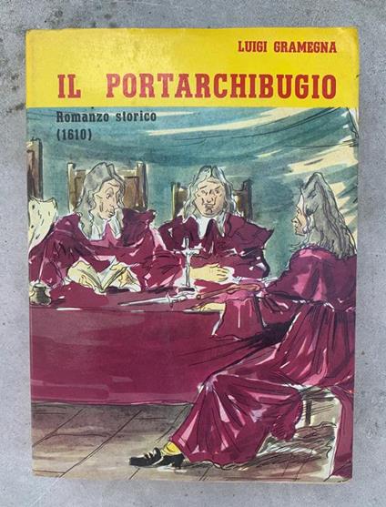 Il Portarchibugio. Romanzo storico (1610) - Luigi Gramegna - copertina