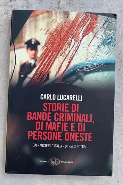 Storie di bande criminali, dii mafie e di persone oneste. Dai "Misteri d'Italia" di "Blu notte" - Carlo Lucarelli - copertina