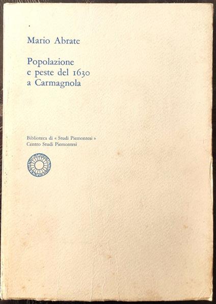 Popolazione e peste del 1630 a Carmagnola centro Studi Piemontesi 1972 - Mario Abrate - copertina