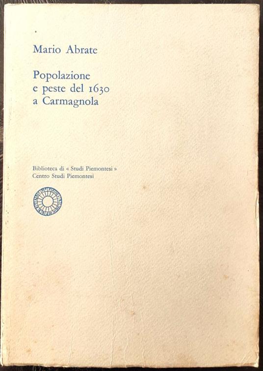 Popolazione e peste del 1630 a Carmagnola centro Studi Piemontesi 1972 - Mario Abrate - copertina