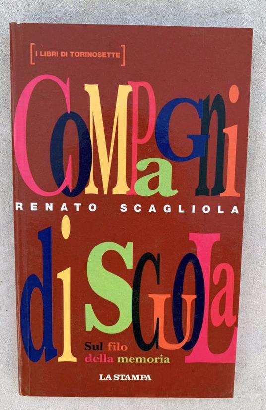 Compagni di scuola. Sul filo della memoria - Renato Scagliola - copertina