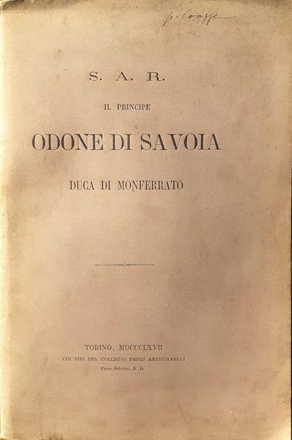 S.A.R. Il Principe Odone di Savoia Duca di Monferrato - Torino Collegio Artigianelli 1867 - copertina
