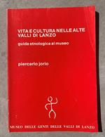 VITA E CULTURA NELLE ALTE VALLI DI LANZO: guida etnologica al museo