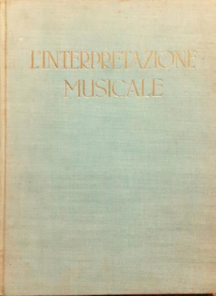 L' interpretazione musicale e gli interpreti UTET 1951 - Andrea Della Corte - copertina