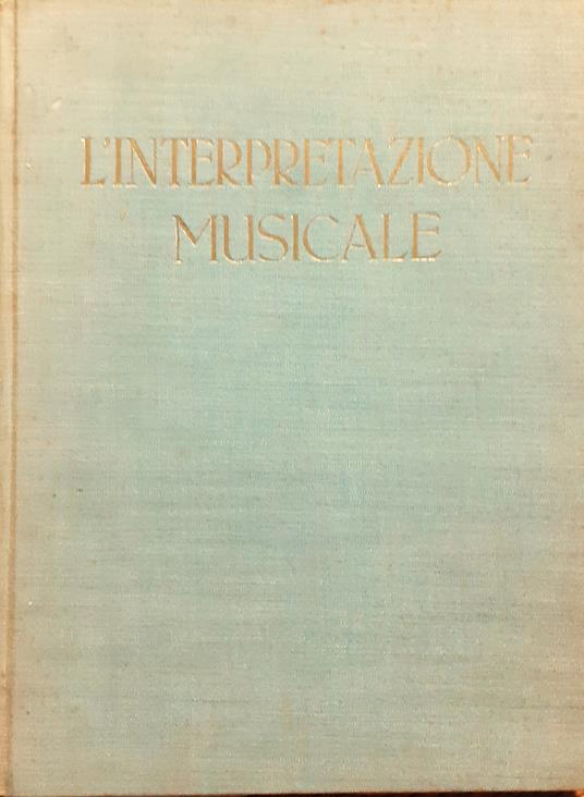 L' interpretazione musicale e gli interpreti UTET 1951 - Andrea Della Corte - copertina