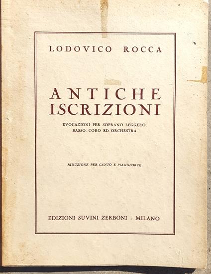 L. Rocca ANTICHE ISCRIZIONI spartito con testo aggiunto dall'autore - Edizioni Suvini Zerboni 1954 - Lodovico Zocca - copertina