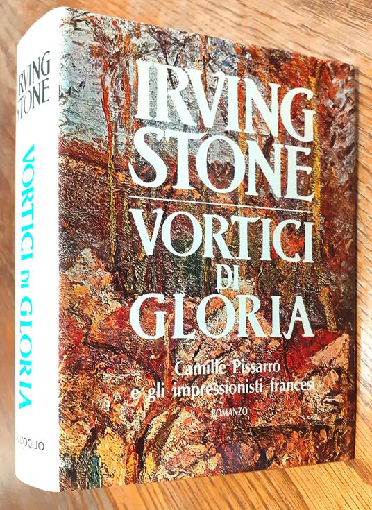 Vortici di Gloria, Pissarro e gli impressionisti francesi 1985 - Irving Stone - copertina