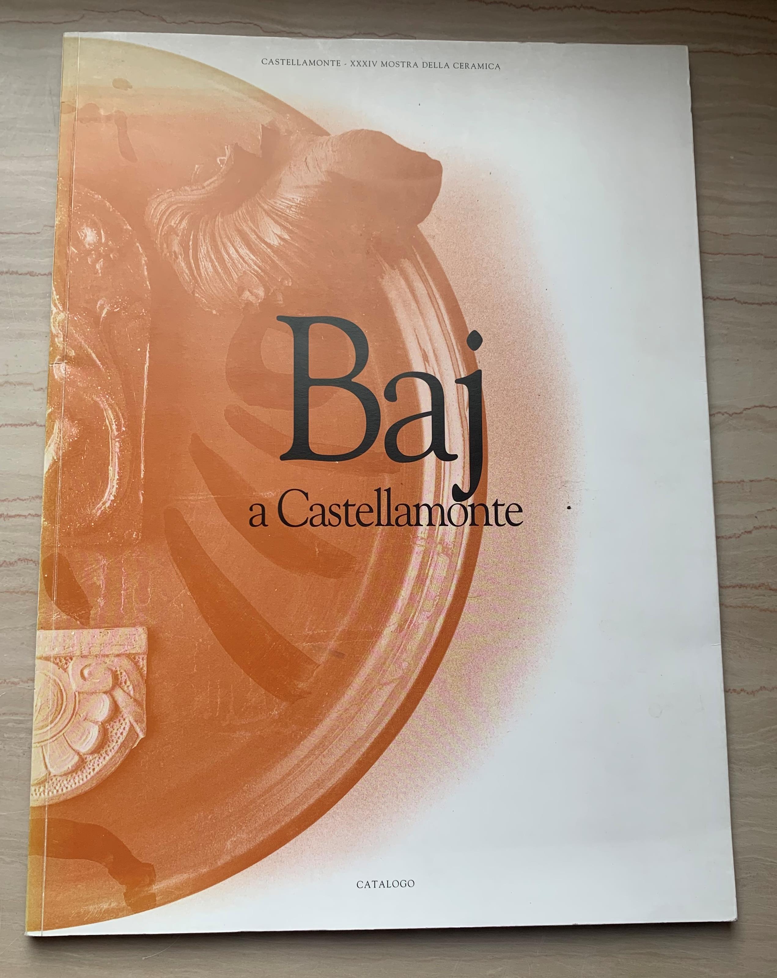 Baj a Castellamonte. Catalogo XXXIV Mostra della Ceramica, 5 agosto - 4 settembre 1994