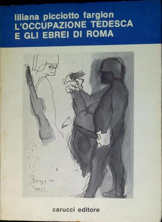 L' occupazione tedesca er gli ebrei di Roma - Liliana Picciotto Fargion - copertina