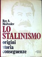 Lo Stalinismo. Origini Storia Conseguenze