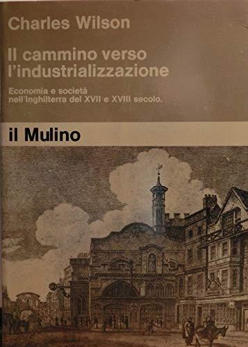 Il Cammino Verso L'industrializzazione, Economia E Societa' Nell'inghilterra Del Xvii E Xviii Secolo