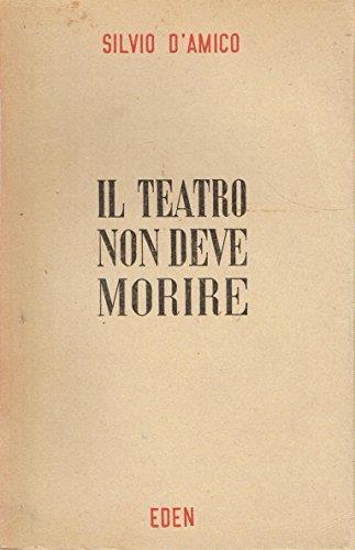 Il teatro non deve morire - Silvio D'Amico - copertina